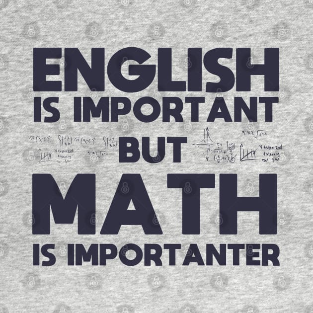 English Is Important But Math Is Importanter fanny Shirt by boufart